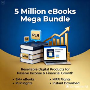 5 Million eBooks Mega Bundle with PLR and MRR – Resellable Digital Products for Passive Income and Financial Growth