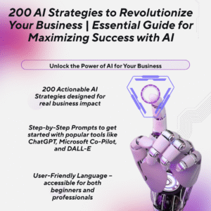 200 AI Strategies to Revolutionize Your Business | Essential Guide for Maximizing Success with AI